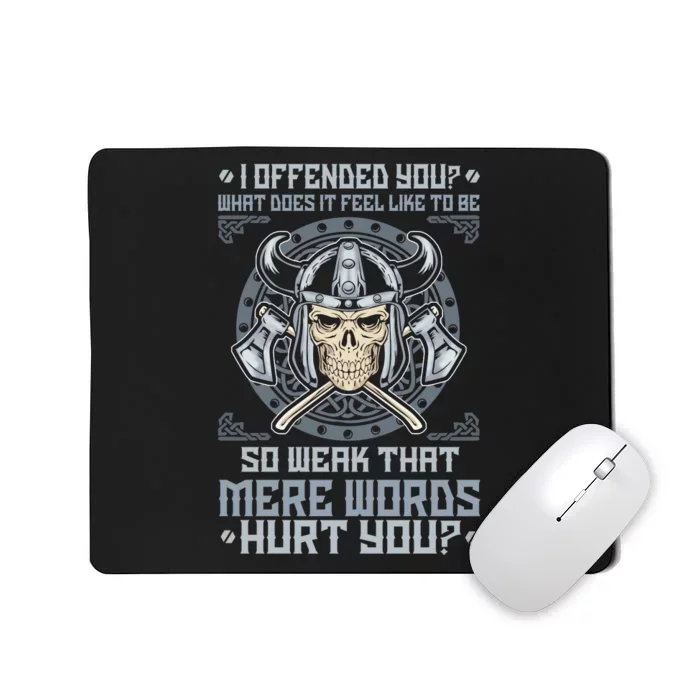 I Offended You What Does It Feel Like To Be So Weak That Mere Words Hurt You Mousepad