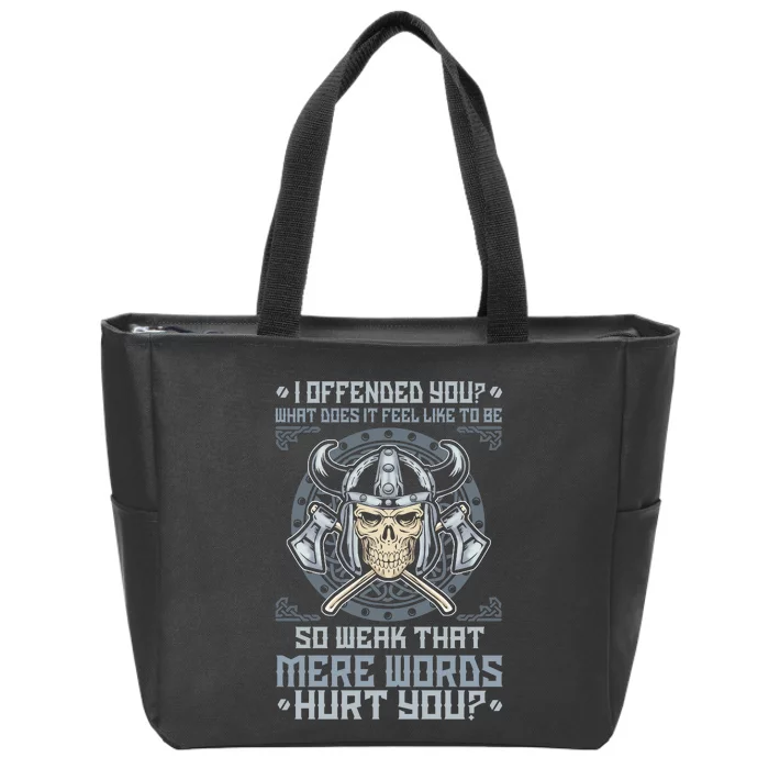 I Offended You What Does It Feel Like To Be So Weak That Mere Words Hurt You Zip Tote Bag