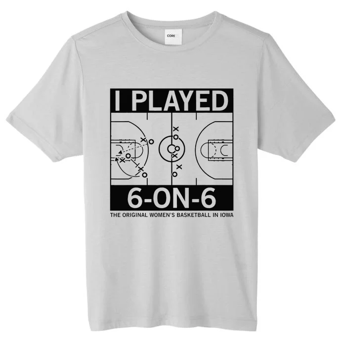 I Played 6 On 6 The Original Basketball In Iowa ChromaSoft Performance T-Shirt