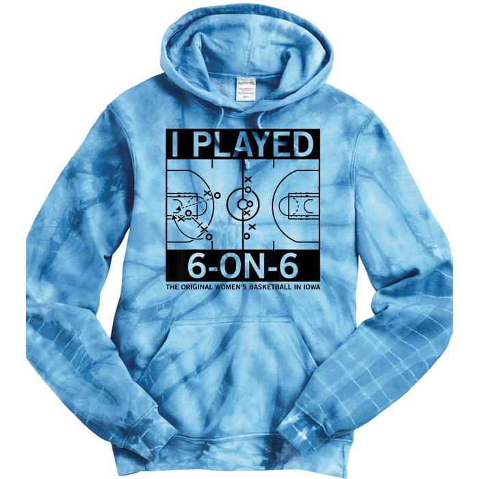 I Played 6 On 6 The Original Basketball In Iowa Tie Dye Hoodie