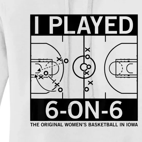 I Played 6 On 6 The Original Basketball In Iowa Women's Pullover Hoodie