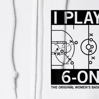 I Played 6 On 6 The Original Basketball In Iowa Full Zip Hoodie