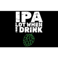 IPA Lot When I Drink Bumper Sticker