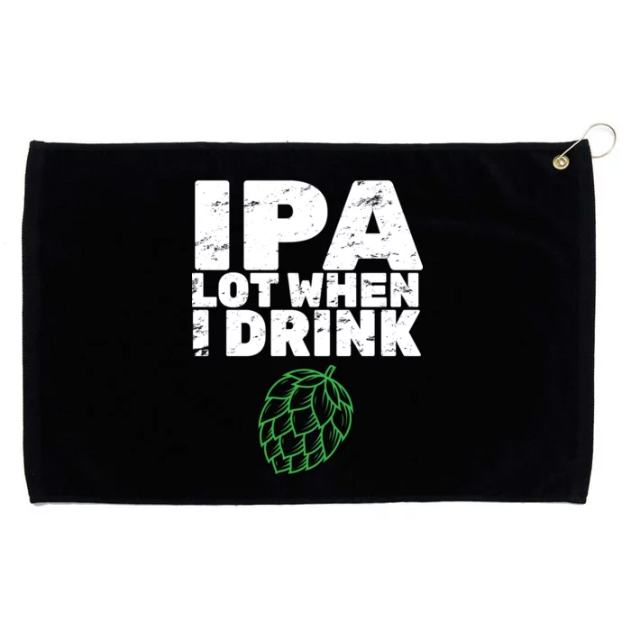 IPA Lot When I Drink Grommeted Golf Towel