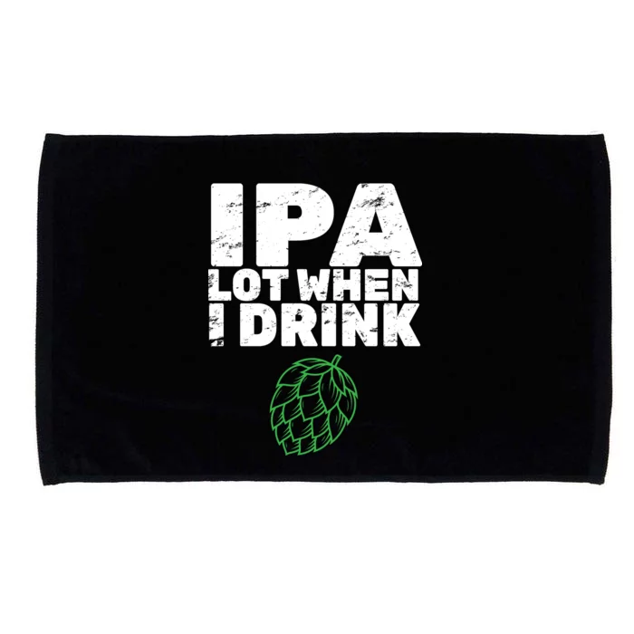 IPA lot when I drink Microfiber Hand Towel