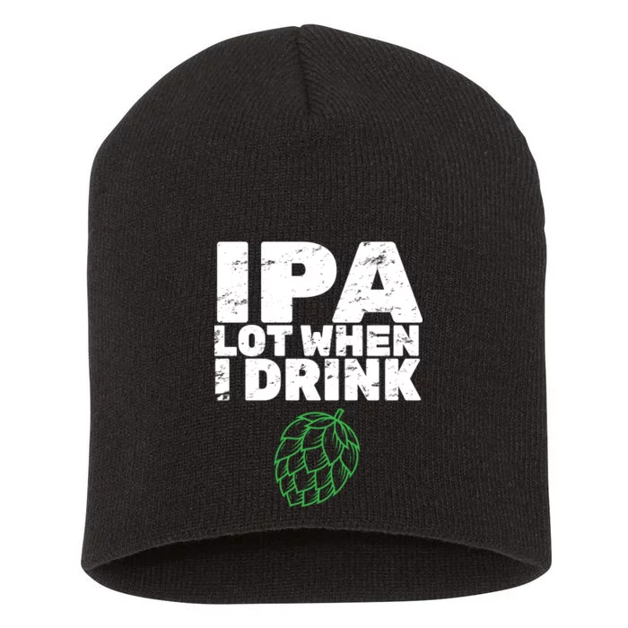 IPA Lot When I Drink Short Acrylic Beanie