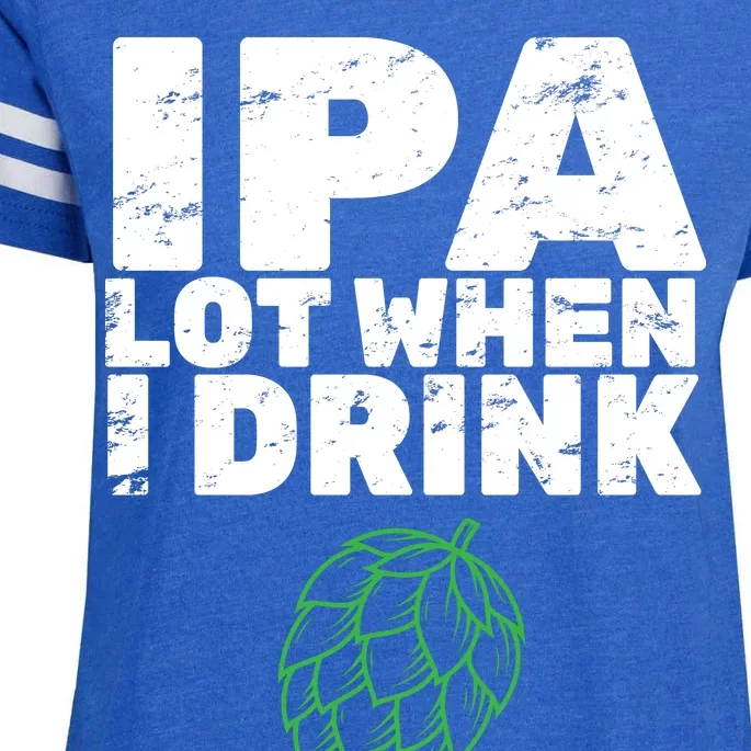 IPA lot when I drink Enza Ladies Jersey Football T-Shirt