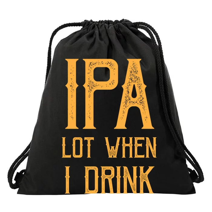 IPA Lot When I Drink1 Drawstring Bag