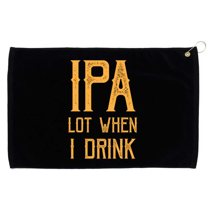 IPA Lot When I Drink1 Grommeted Golf Towel