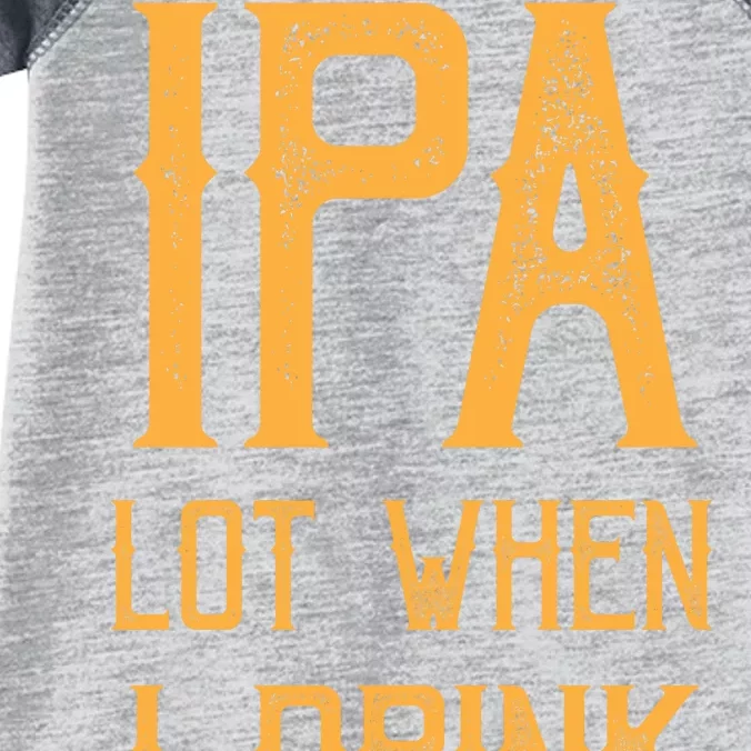 IPA Lot When I Drink1 Infant Baby Jersey Bodysuit