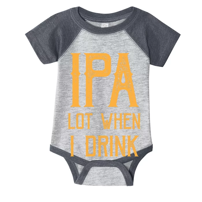 IPA Lot When I Drink1 Infant Baby Jersey Bodysuit