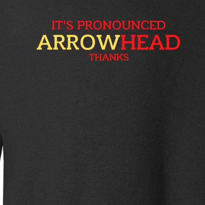 It’s Pronounced Arrowhead Thanks Toddler Sweatshirt