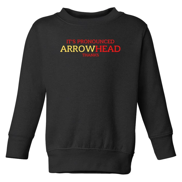 It’s Pronounced Arrowhead Thanks Toddler Sweatshirt