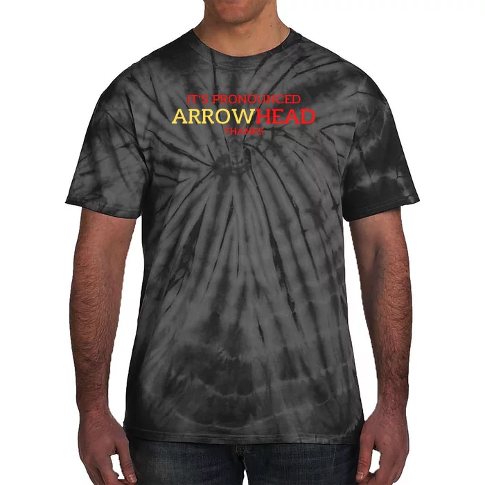 It’s Pronounced Arrowhead Thanks Tie-Dye T-Shirt