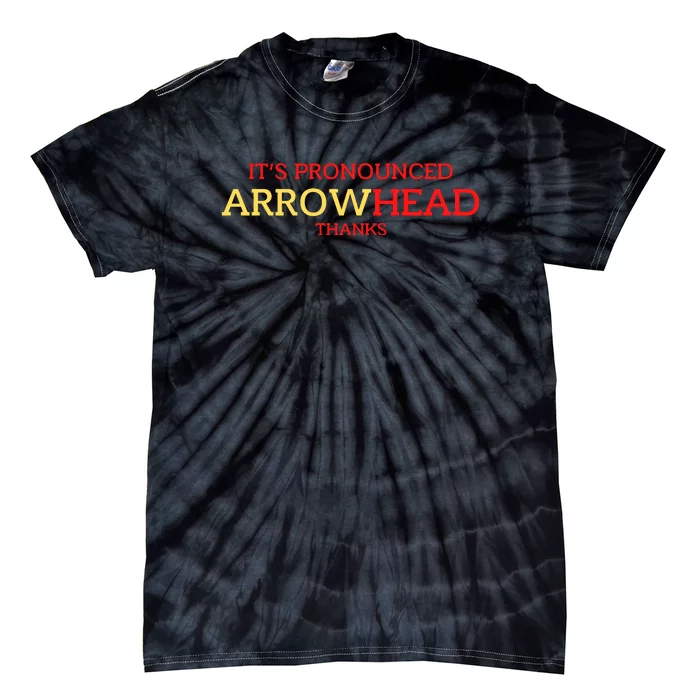 It’s Pronounced Arrowhead Thanks Tie-Dye T-Shirt