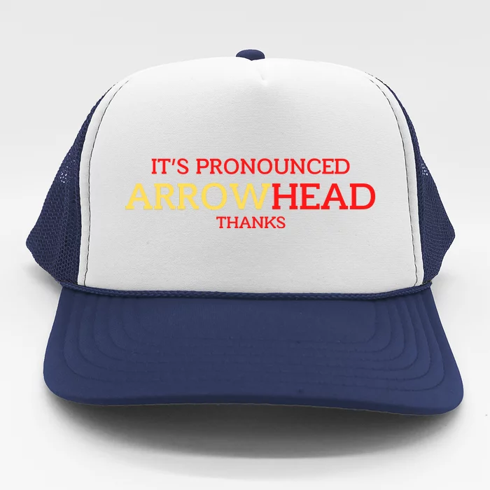 It’s Pronounced Arrowhead Thanks Trucker Hat