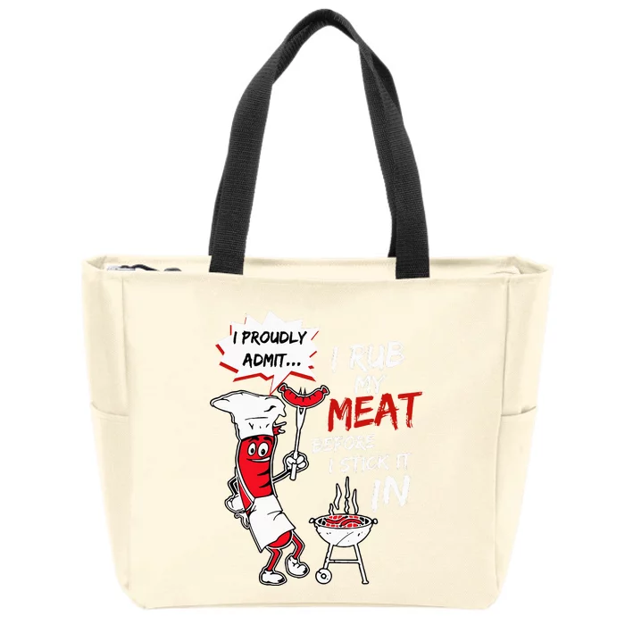 I Proudly Admit I Rub My Meat Before I Stick It In Hot Dog Zip Tote Bag