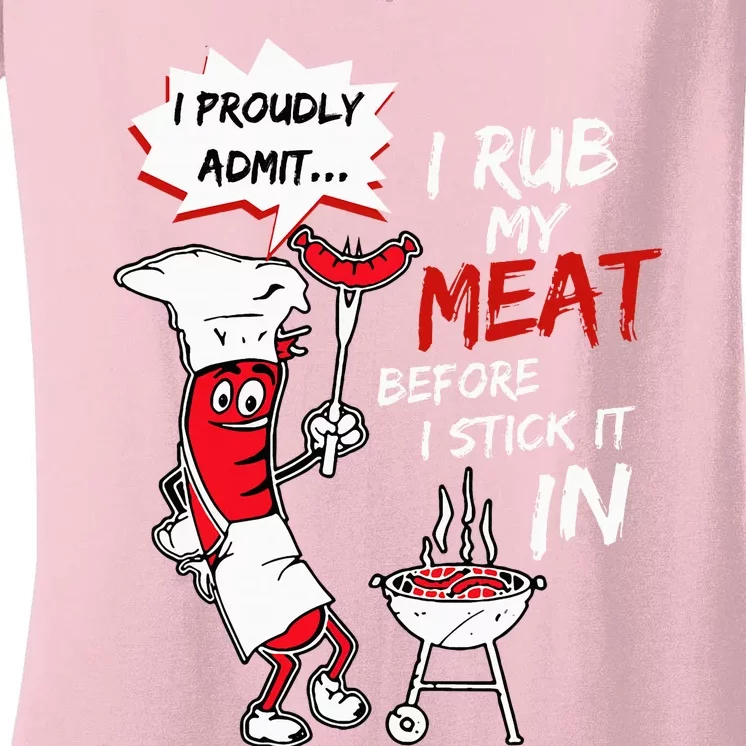 I Proudly Admit I Rub My Meat Before I Stick It In Hot Dog Women's V-Neck T-Shirt