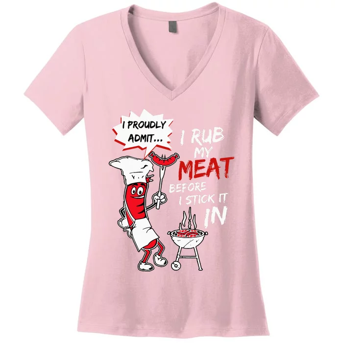 I Proudly Admit I Rub My Meat Before I Stick It In Hot Dog Women's V-Neck T-Shirt