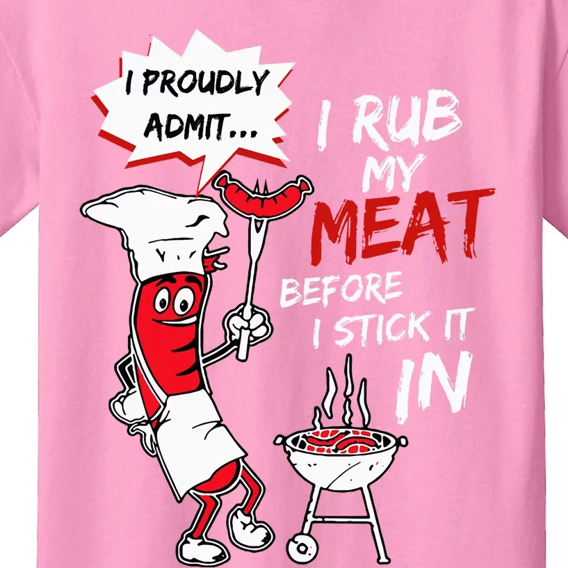 I Proudly Admit I Rub My Meat Before I Stick It In Hot Dog Kids T-Shirt