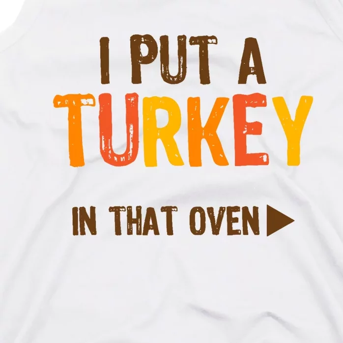 I Put A Turkey In That Oven For Pregnant Wo Thanksgiving Tank Top