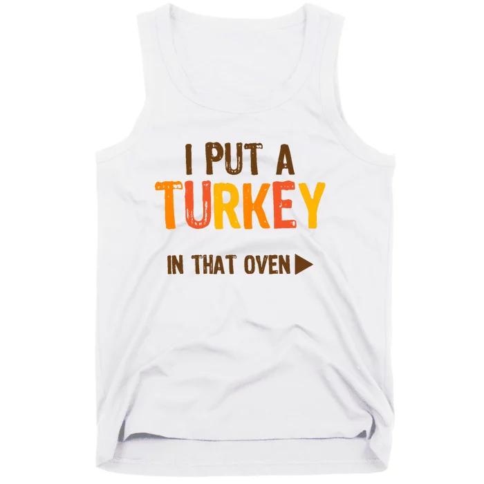 I Put A Turkey In That Oven For Pregnant Wo Thanksgiving Tank Top