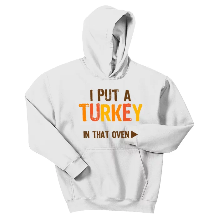 I Put A Turkey In That Oven For Pregnant Wo Thanksgiving Kids Hoodie