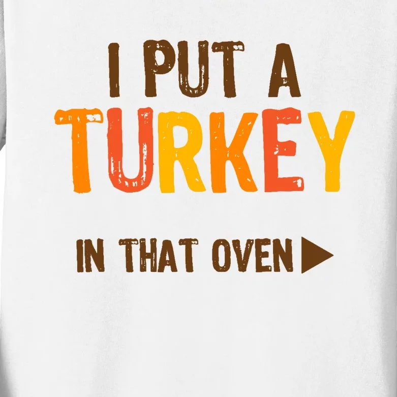 I Put A Turkey In That Oven For Pregnant Wo Thanksgiving Kids Long Sleeve Shirt