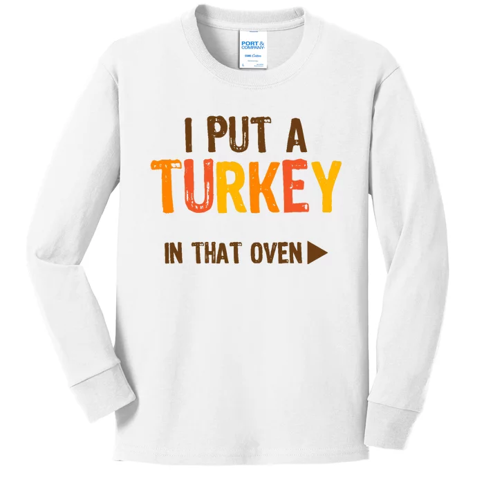 I Put A Turkey In That Oven For Pregnant Wo Thanksgiving Kids Long Sleeve Shirt