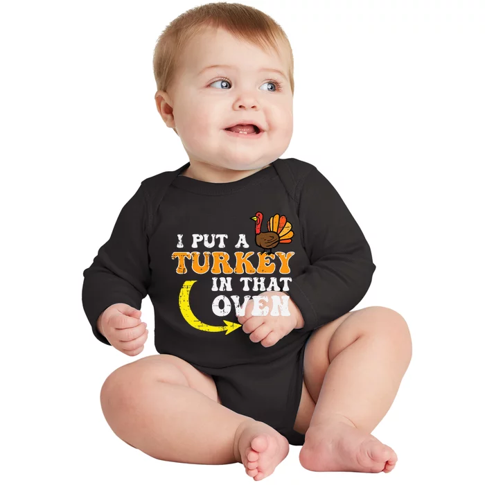 I Put A Turkey In That Oven Thanksgiving Pregnancy Dad Baby Long Sleeve Bodysuit