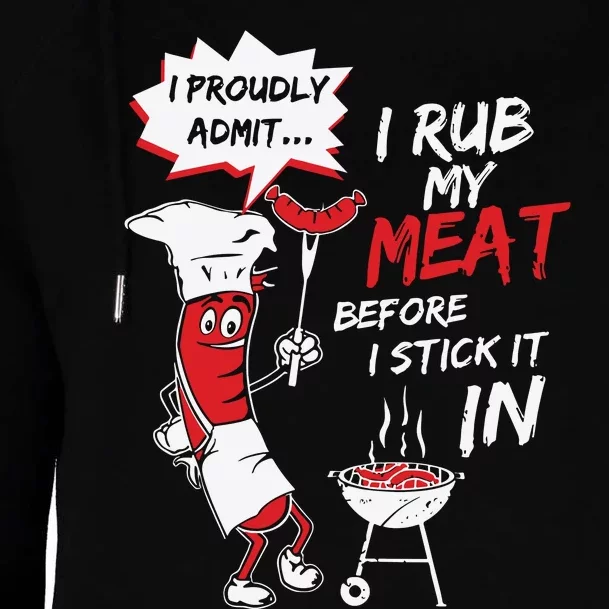 I Proud Admit I Rub My Meat Before I Stick It In Ask Me Womens Funnel Neck Pullover Hood