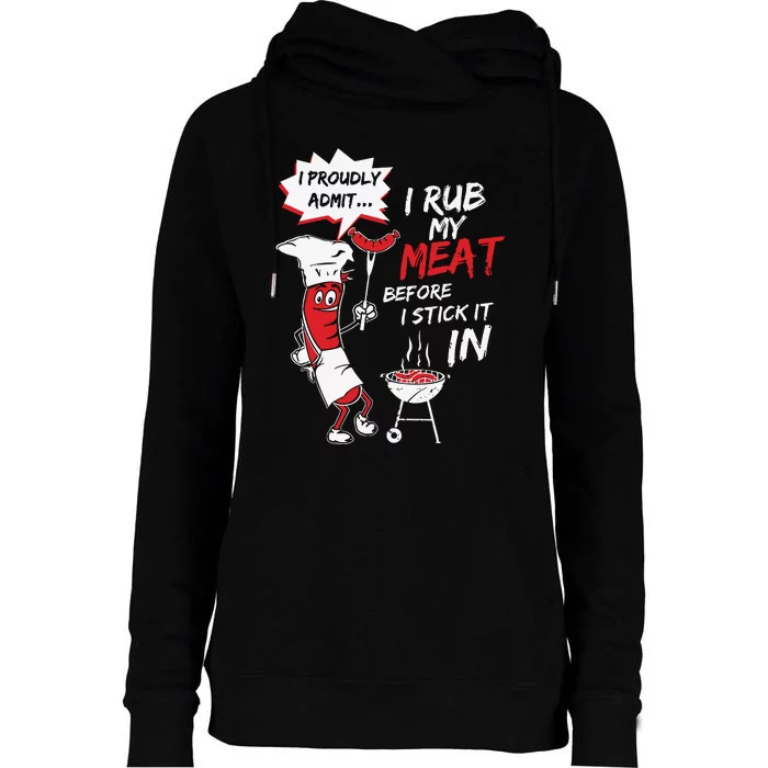 I Proud Admit I Rub My Meat Before I Stick It In Ask Me Womens Funnel Neck Pullover Hood