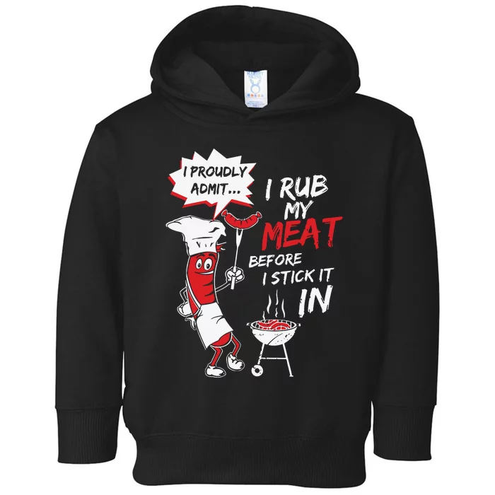 I Proud Admit I Rub My Meat Before I Stick It In Ask Me Toddler Hoodie