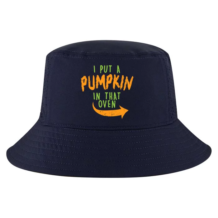 I Put A Pumpkin In That Oven Funny Halloween Pregnancy Dad Great Gift Cool Comfort Performance Bucket Hat