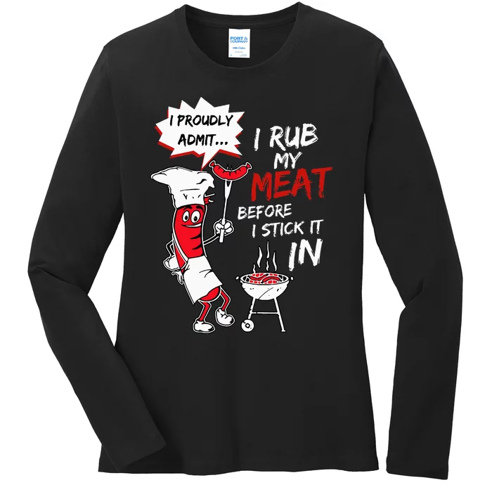 I Proudly Admit I Rub My Meat Before I Stick It In Hot Dog Ladies Long Sleeve Shirt