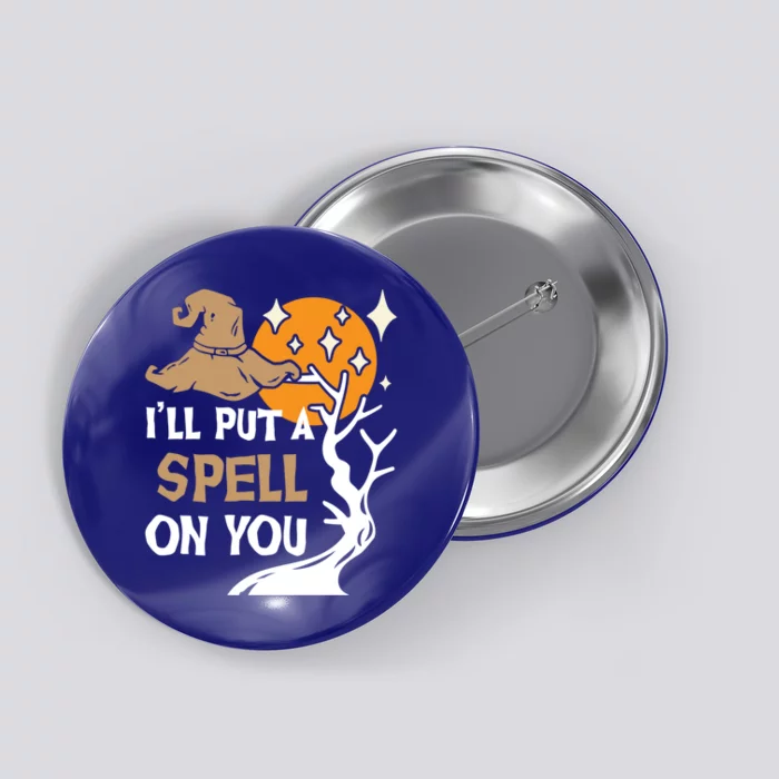 I'll Put A Spell On You Meaningful Gift Witchcraft Witch Wicca Occult Cute Gift Button