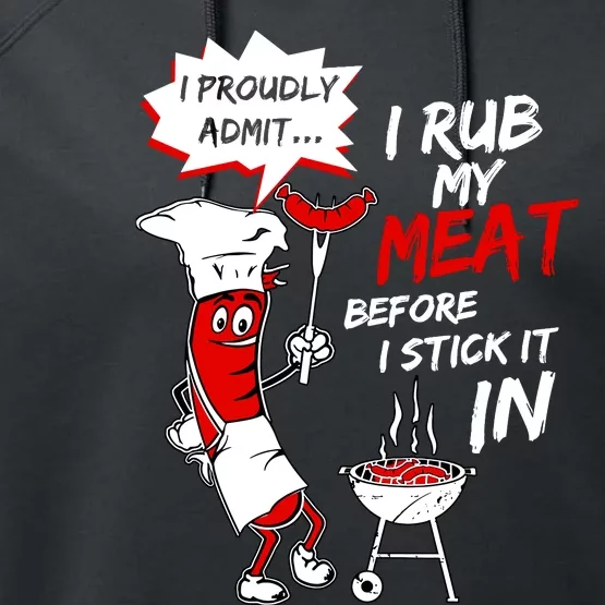 I Proud Admit I Rub My Meat Before I Stick It In Ask Me Performance Fleece Hoodie