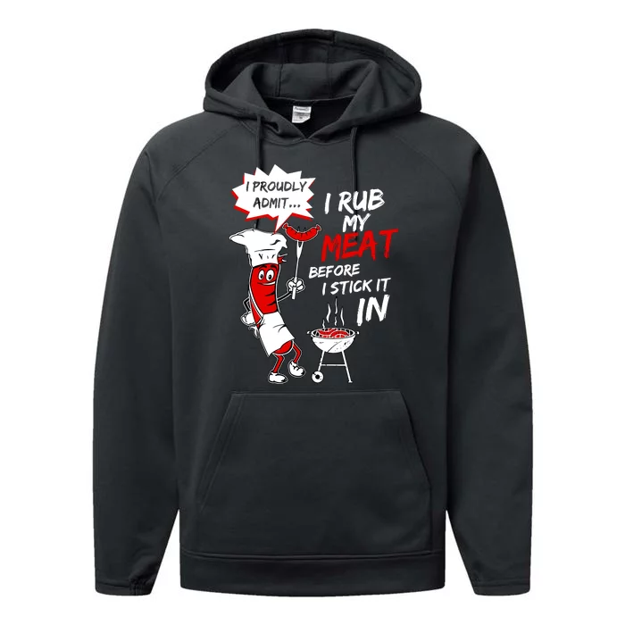 I Proud Admit I Rub My Meat Before I Stick It In Ask Me Performance Fleece Hoodie