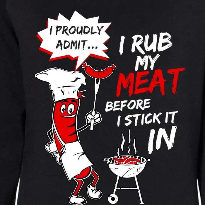 I Proud Admit I Rub My Meat Before I Stick It In Ask Me Womens California Wash Sweatshirt