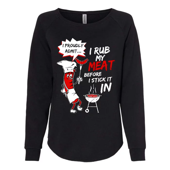 I Proud Admit I Rub My Meat Before I Stick It In Ask Me Womens California Wash Sweatshirt