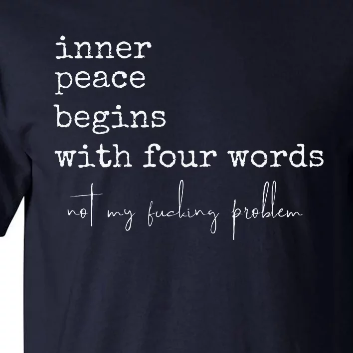 Inner Peace Begins With Four Words Tall T-Shirt