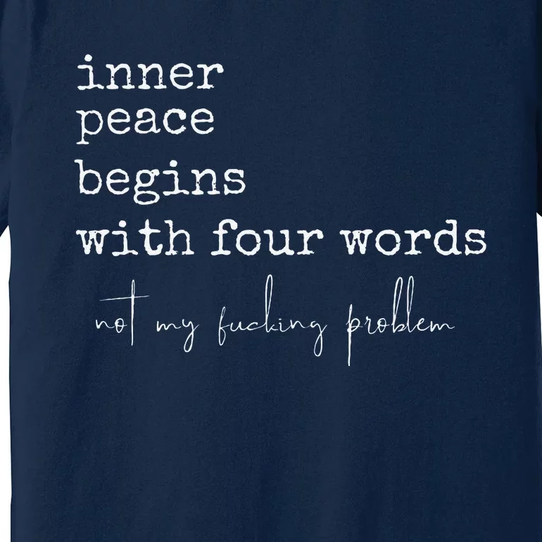 Inner Peace Begins With Four Words Premium T-Shirt