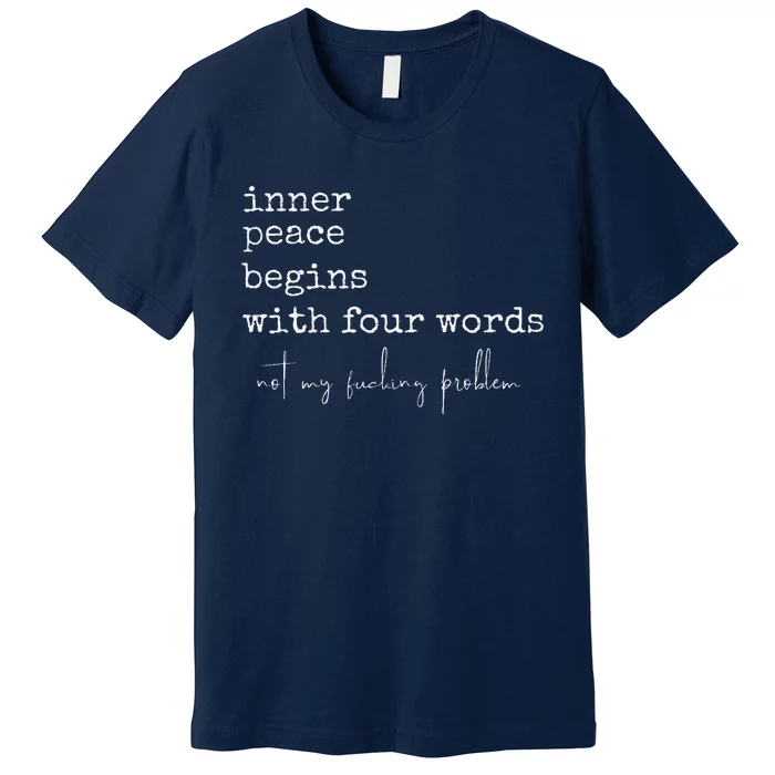 Inner Peace Begins With Four Words Premium T-Shirt