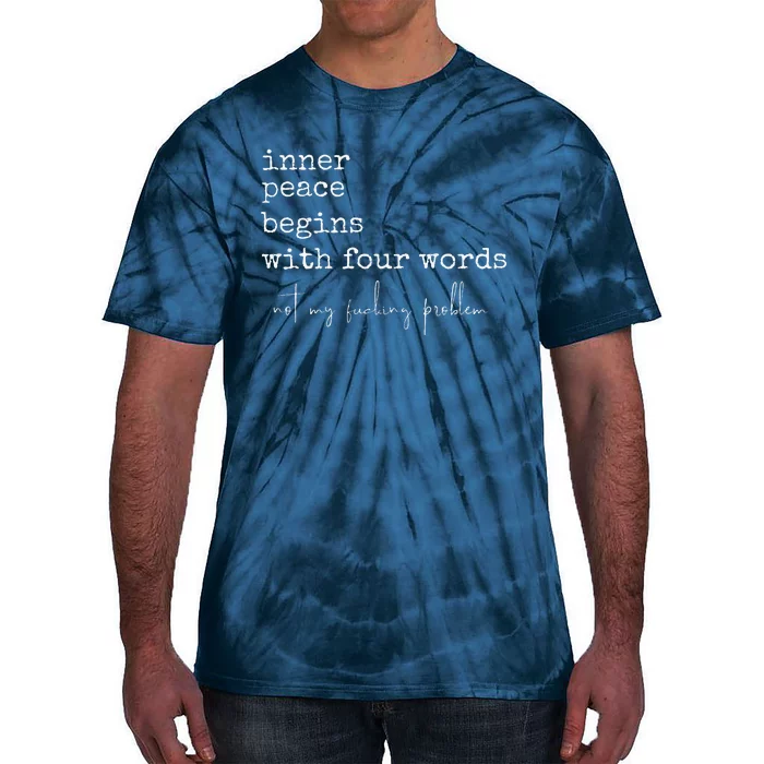 Inner Peace Begins With Four Words Tie-Dye T-Shirt