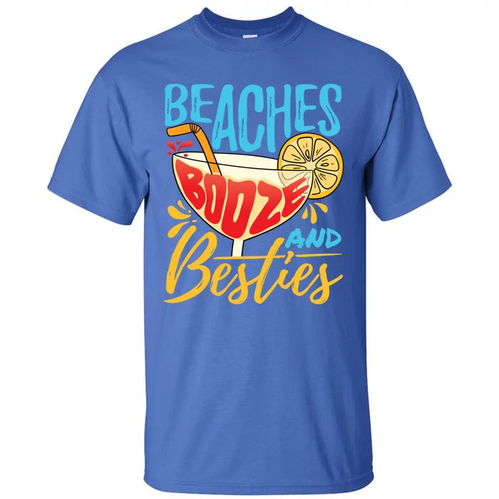 Island Party Beach Bachelorette Gift Beaches Booze And Besties Meaningful Gift Tall T-Shirt