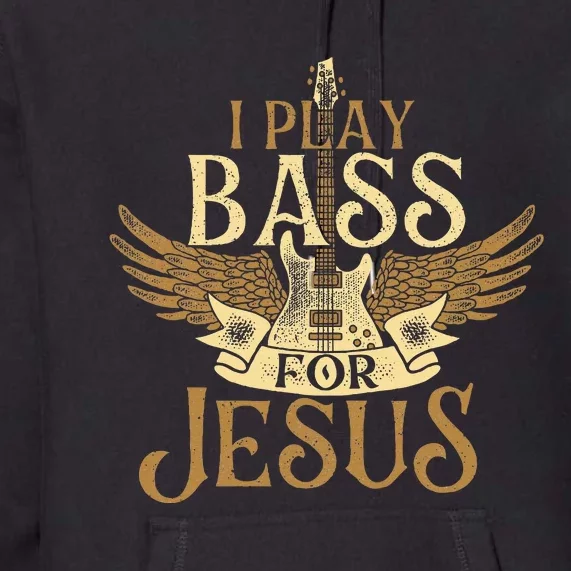 I Play Bass For Jesus Bassist Musician Bass Guitar Music Premium Hoodie