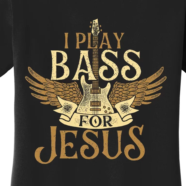 I Play Bass For Jesus Bassist Musician Bass Guitar Music Women's T-Shirt