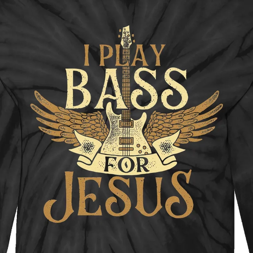 I Play Bass For Jesus Bassist Musician Bass Guitar Music Tie-Dye Long Sleeve Shirt