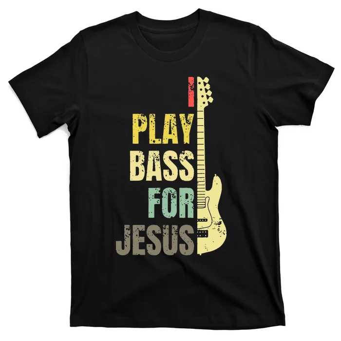 I Play Bass For Jesus Christian Guitar Player Guitarist T-Shirt