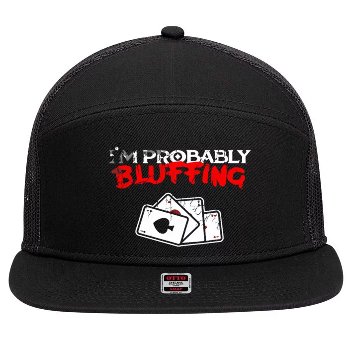 I'm Probably Bluffing Funny Poker Game Player 7 Panel Mesh Trucker Snapback Hat